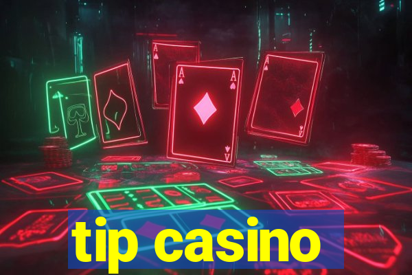 tip casino