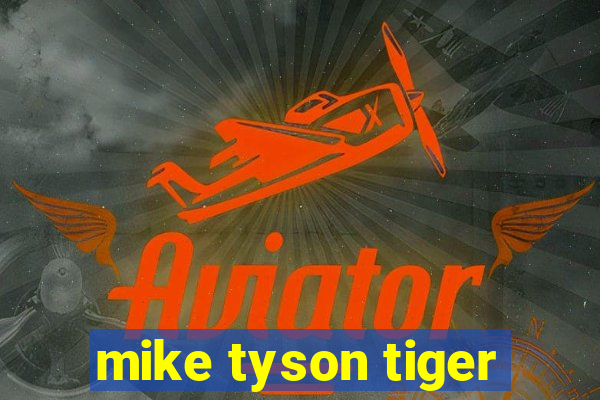 mike tyson tiger