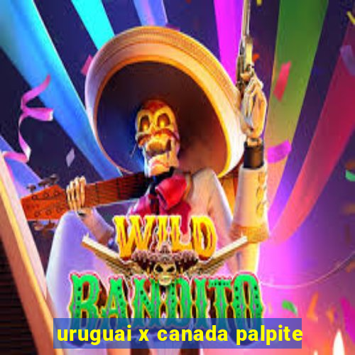 uruguai x canada palpite