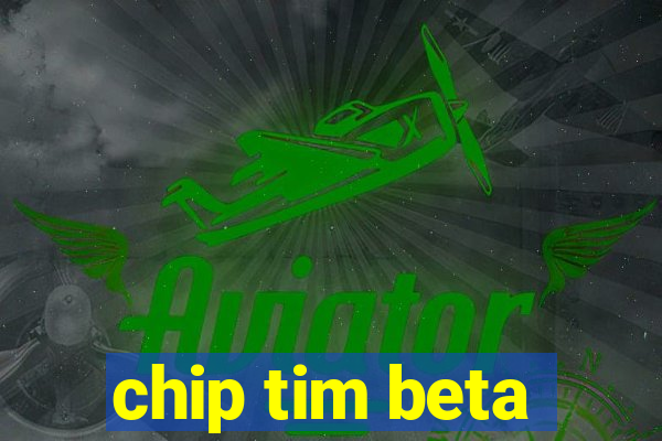 chip tim beta