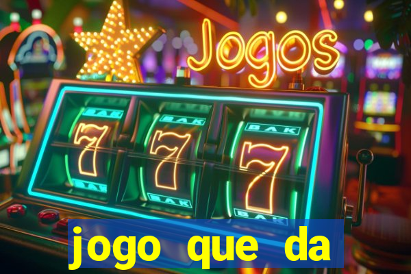 jogo que da dinheiro tigre