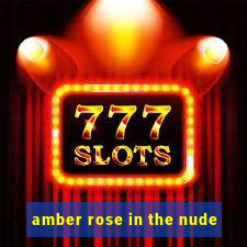 amber rose in the nude