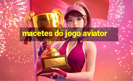 macetes do jogo aviator