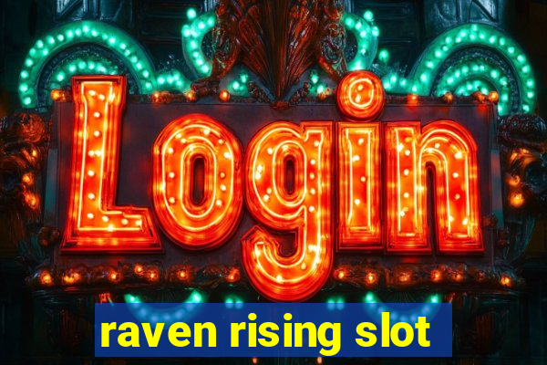 raven rising slot