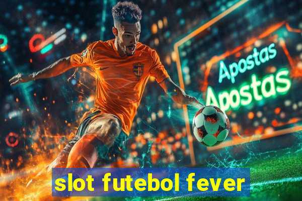 slot futebol fever