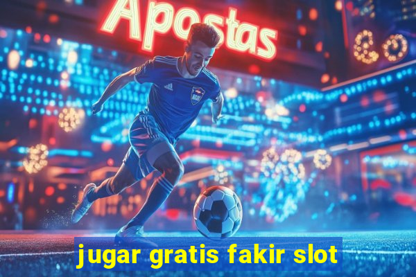 jugar gratis fakir slot