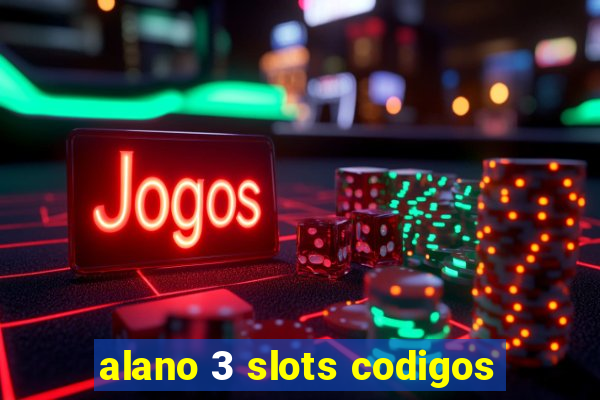 alano 3 slots codigos