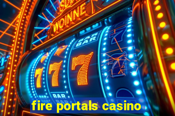 fire portals casino