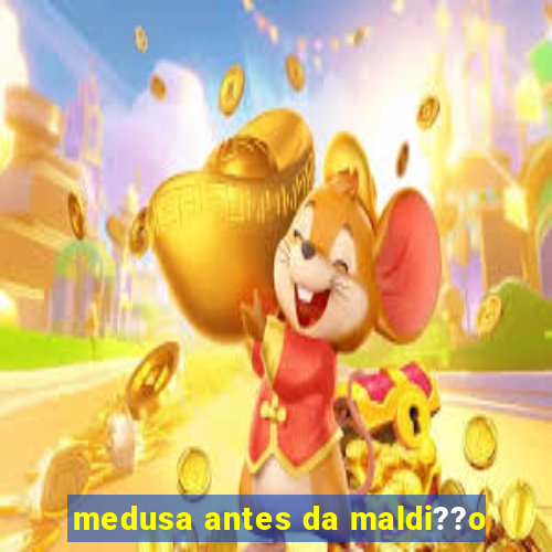 medusa antes da maldi??o