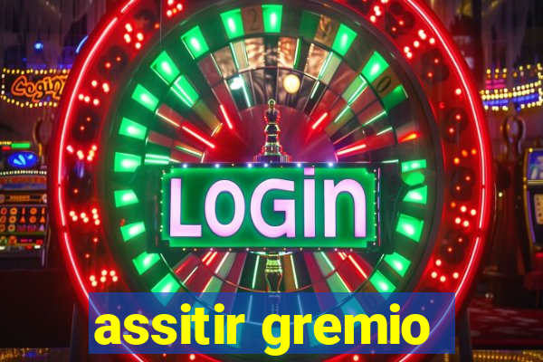 assitir gremio