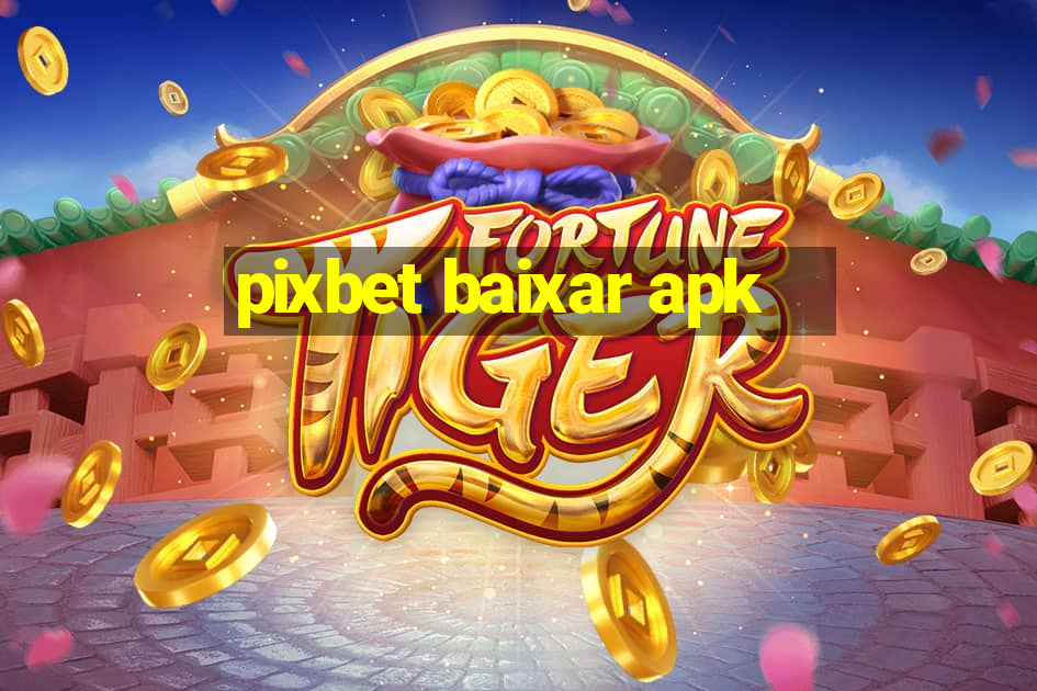 pixbet baixar apk