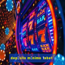 dep贸sito m铆nimo 1xbet