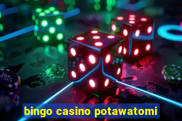 bingo casino potawatomi