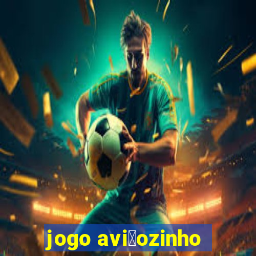 jogo avi茫ozinho