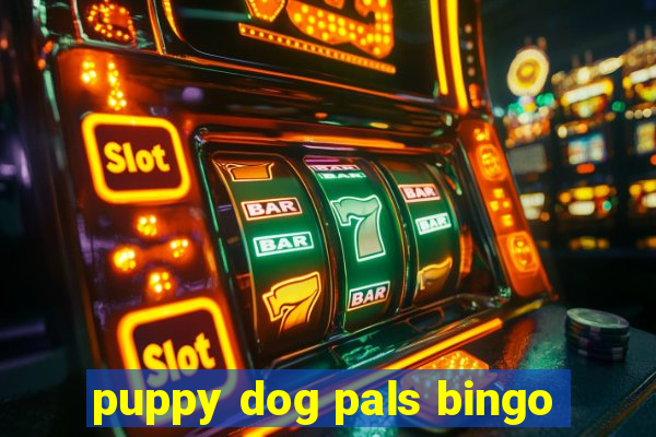 puppy dog pals bingo