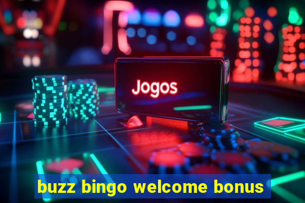 buzz bingo welcome bonus