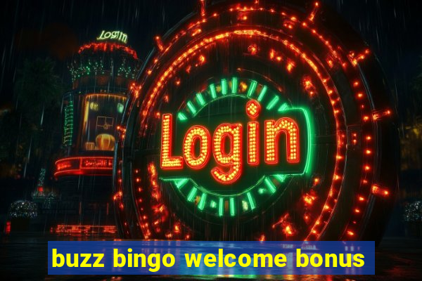 buzz bingo welcome bonus