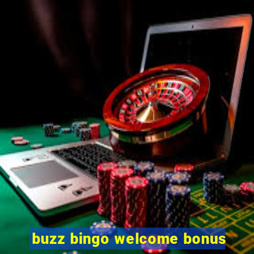 buzz bingo welcome bonus