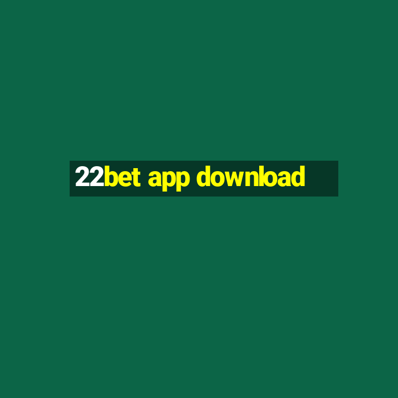 22bet app download