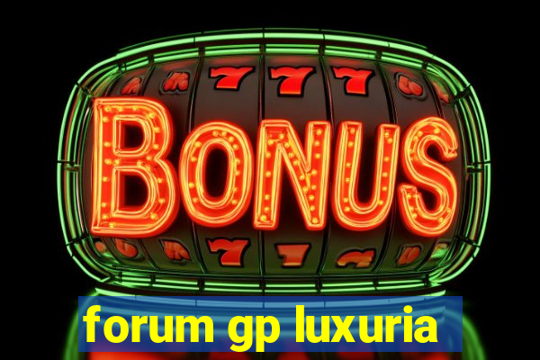 forum gp luxuria