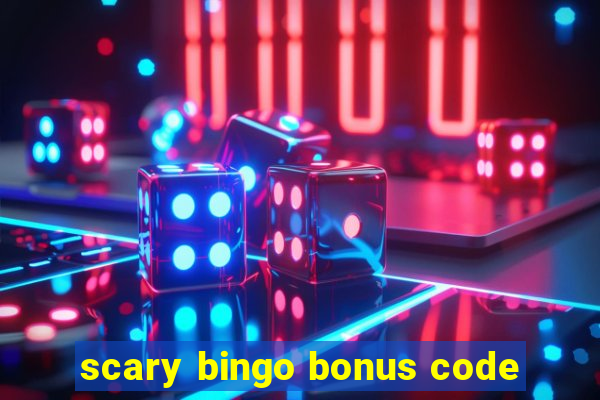 scary bingo bonus code