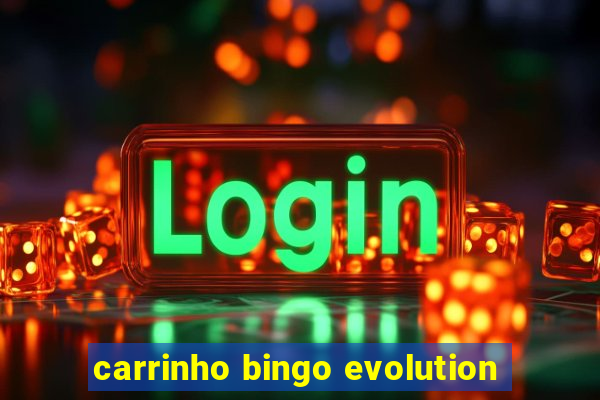 carrinho bingo evolution