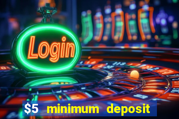 $5 minimum deposit casino australia 2020