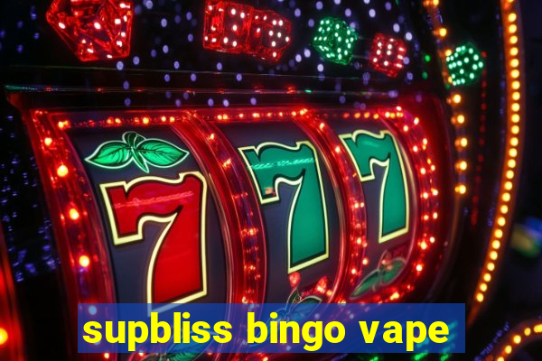 supbliss bingo vape