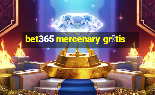 bet365 mercenary gr谩tis