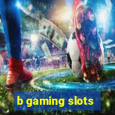 b gaming slots