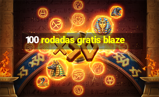 100 rodadas gratis blaze