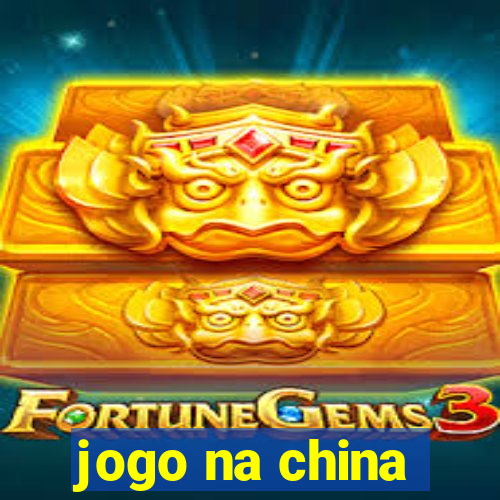 jogo na china