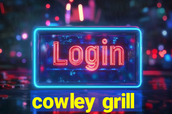 cowley grill