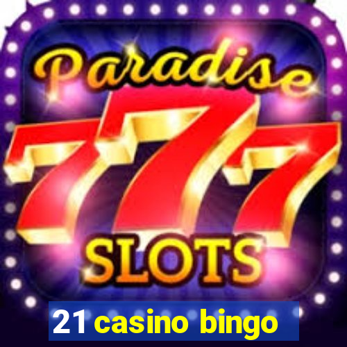 21 casino bingo