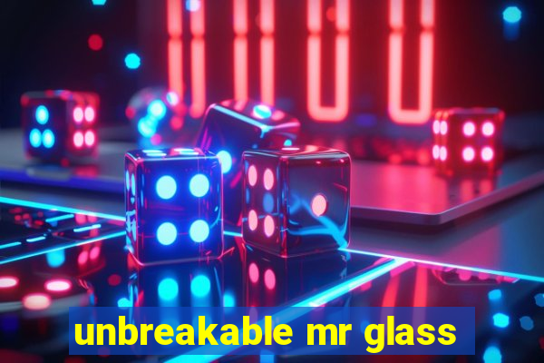 unbreakable mr glass