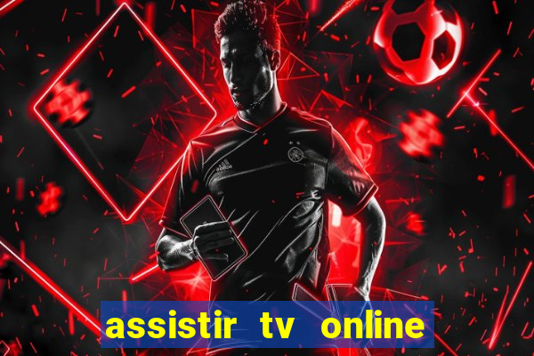 assistir tv online grátis no pc