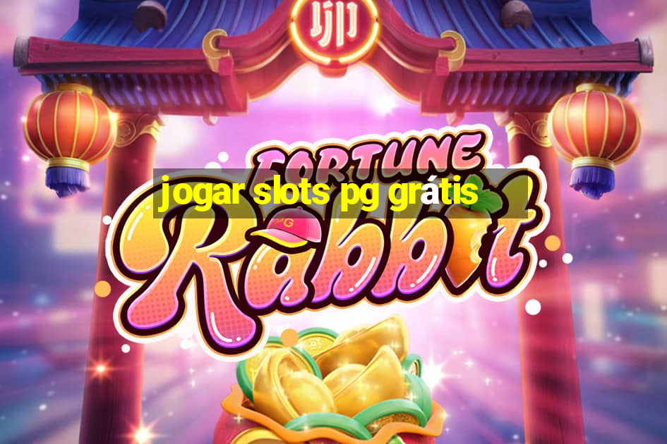 jogar slots pg grátis