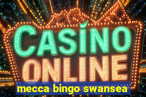 mecca bingo swansea