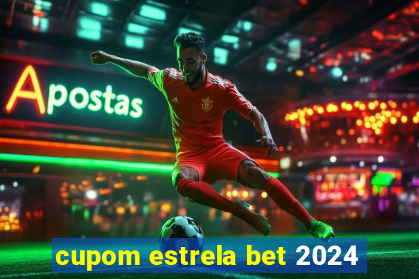 cupom estrela bet 2024