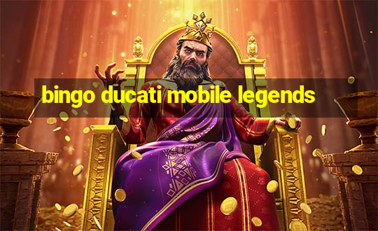 bingo ducati mobile legends