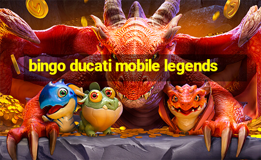 bingo ducati mobile legends