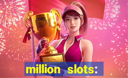 million slots: jackpot slots