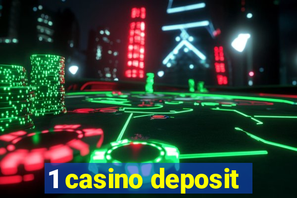 1 casino deposit