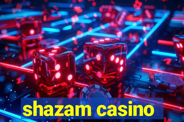 shazam casino