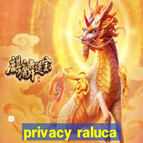 privacy raluca