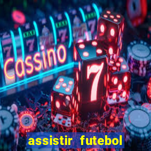 assistir futebol online ao vivo