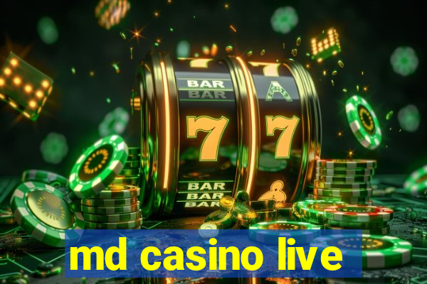 md casino live