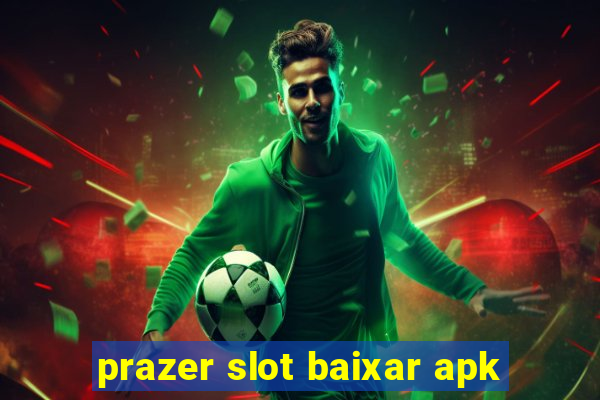 prazer slot baixar apk