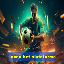 louco bet plataforma