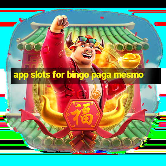 app slots for bingo paga mesmo